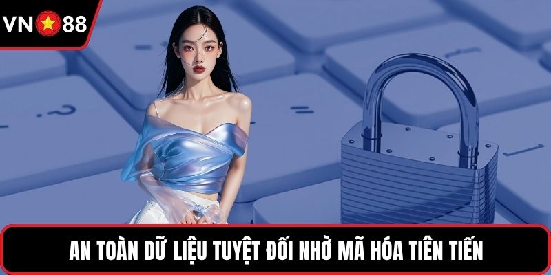 An toàn dữ liệu tuyệt đối nhờ mã hóa tiên tiến