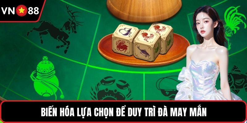 Biến hóa lựa chọn để duy trì đà may mắn