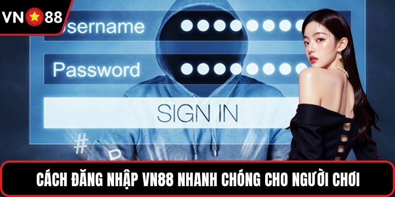 Cách đăng nhập VN88 nhanh chóng cho người chơi