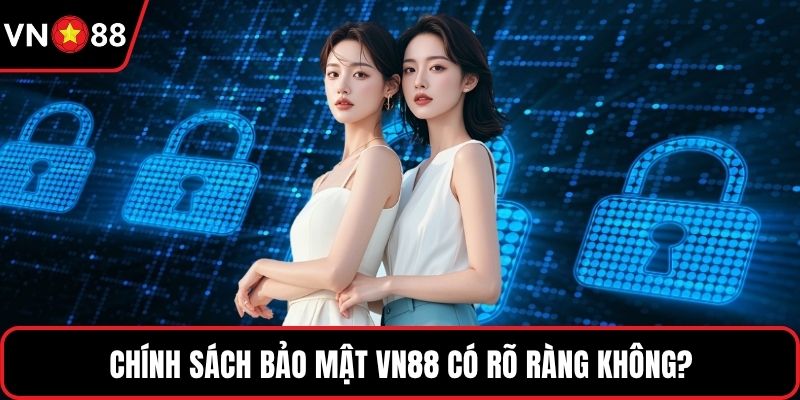 Chính sách bảo mật VN88 có rõ ràng không?