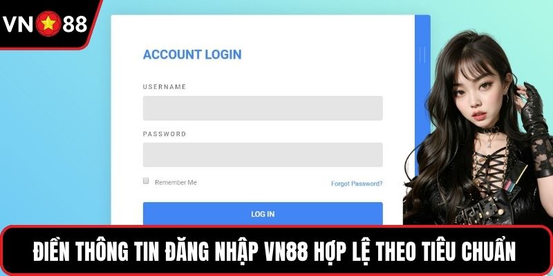 Điền thông tin đăng nhập VN88 hợp lệ theo quy chuẩn
