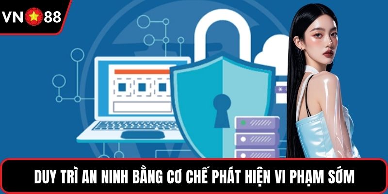 Duy trì an ninh bằng cơ chế phát hiện vi phạm sớm