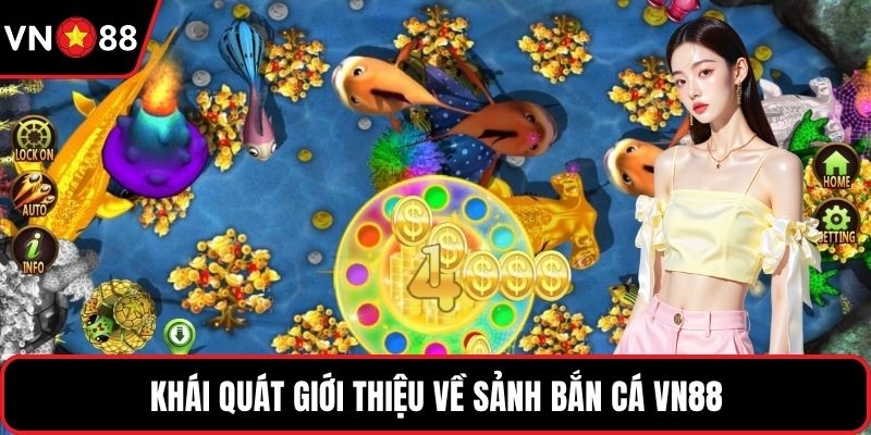 Khái quát giới thiệu về sảnh bắn cá VN88