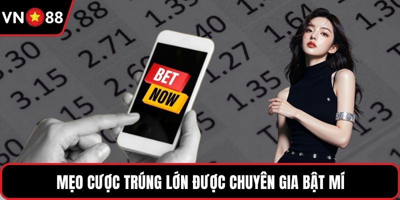 Mẹo cược trúng lớn được chuyên gia bật mí