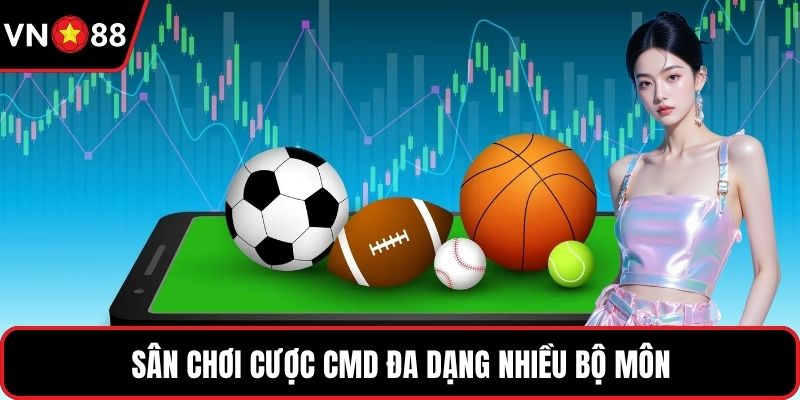 Sân chơi cược CMD đa dạng nhiều bộ môn