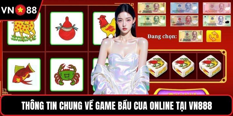 Thông tin chung về game bầu cua online tại VN888