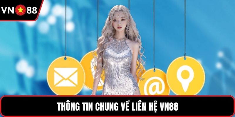 Thông tin chung về liên hệ VN88