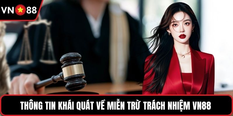 Thông tin khái quát về miễn trừ trách nhiệm VN88