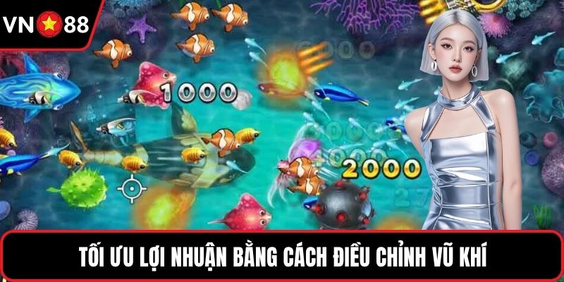 Tối ưu lợi nhuận bằng cách điều chỉnh vũ khí