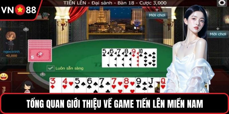 Tổng quan giới thiệu về game tiến lên miền Nam