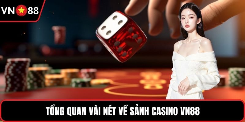 Tổng quan vài nét về sảnh casino VN88