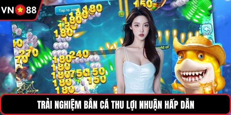 Trải nghiệm bắn cá thu lợi nhuận hấp dẫn