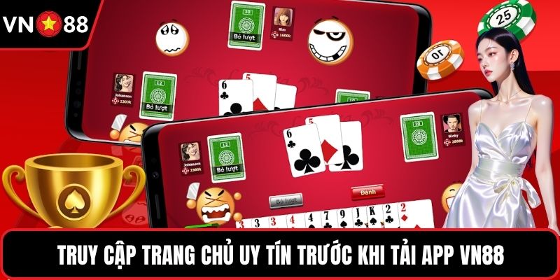 Truy cập trang chủ uy tín trước khi tải app VN88