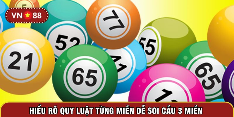 Hiểu rõ quy luật từng vùng dễ soi cầu 3 miền