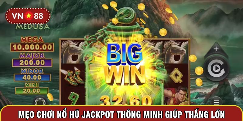 Mẹo chơi nổ hũ Jackpot thông minh giúp thắng lớn