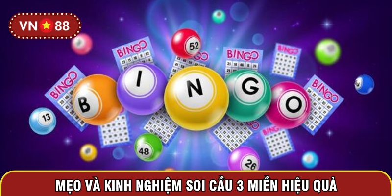 Mẹo và kinh nghiệm soi cầu 3 miền hiệu quả